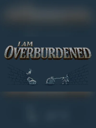I Am Overburdened