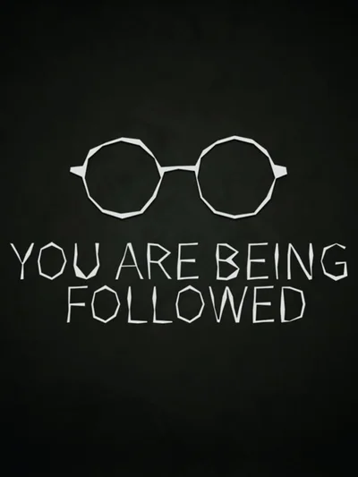You Are Being Followed