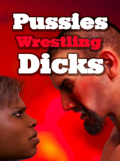 Pussies Wrestling Dicks