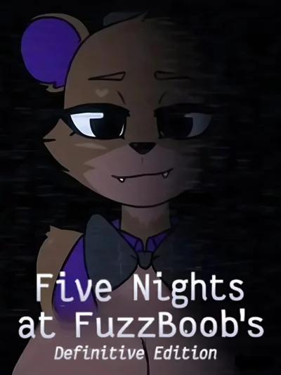 Five Nights at FuzzBoob's: Definitive Edition