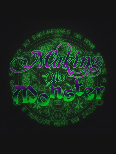 Making a Monster