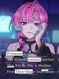 Prolegomena to a Hyperdimensional Interface That Will Be Able to Manifest From Three-Minute Interchanges cover