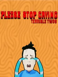 Please Stop Crying: Terrible Twos cover
