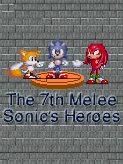 The 7th Melee: Sonic's Heroes