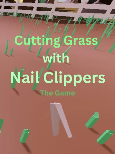 Cutting Grass With Nail Clippers the Game