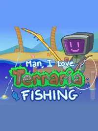 Man, I Love Terraria Fishing cover