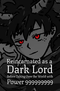 Reincarnated as a Dark Lord Before Taking Over the World with Power 999999999 cover