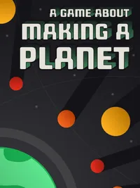 A Game About Making A Planet cover