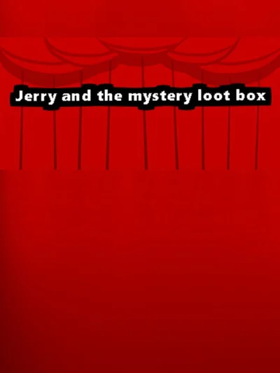 Jerry and the Mystery Loot Box