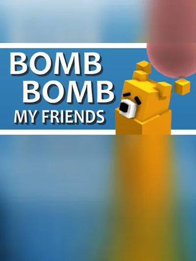 Bomb Bomb! My Friends