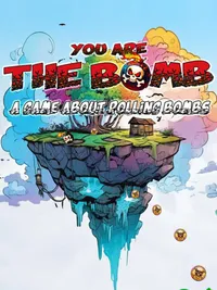 You Are the Bomb: A Game About Rolling Bombs cover