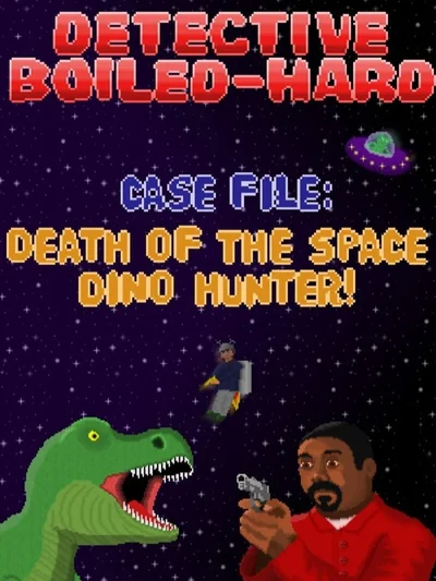 Detective Boiled-Hard / Case File - Death of the Space Dino Hunter