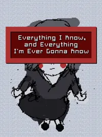 Everything I Know, and Everything I'm Ever Gonna Know cover