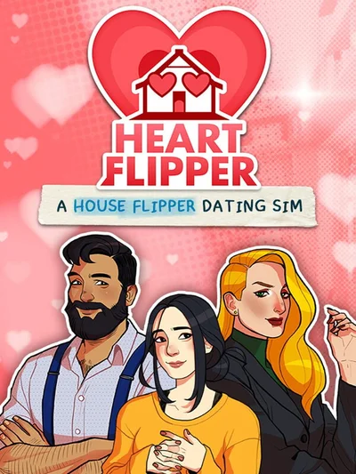 Heart Flipper: A House Flipper Dating Sim