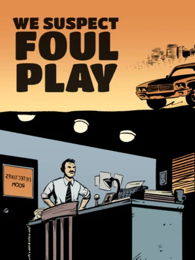 We Suspect Foul Play