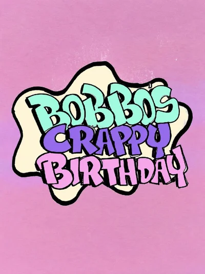 Bobbo's Crappy Birthday