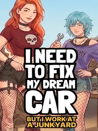 I Need to Fix My Dream Car (But I Work at a Junkyard) cover