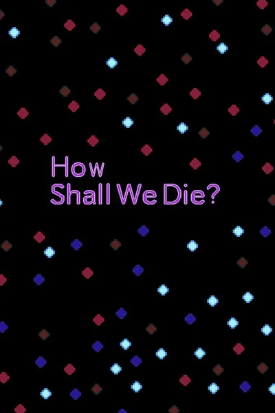How Shall We Die cover