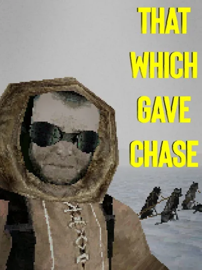 That Which Gave Chase