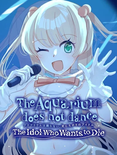 The Aquarium Does Not Dance: The Idol Who Wants to Die