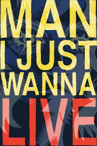 Man I Just Wanna Live cover
